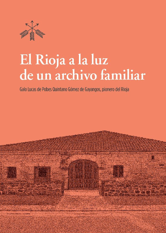 El Rioja a la luz de un archivo familiar. Galo Lucas de Pobes Quintano Gómez de Gayangos, pionero del Rioja