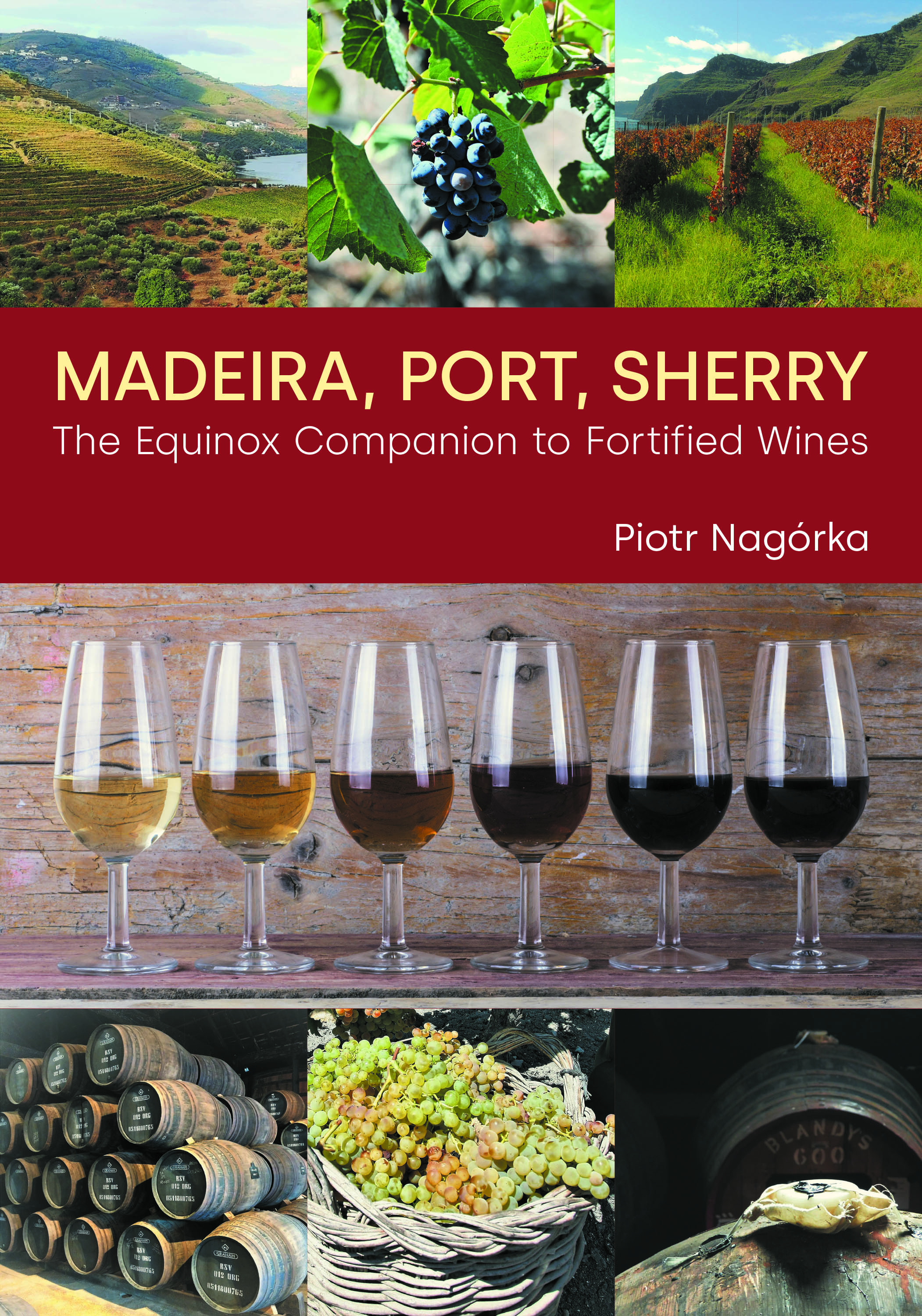 Madeira, Port, Sherry. The Equinox Companion to Fortified Wines 