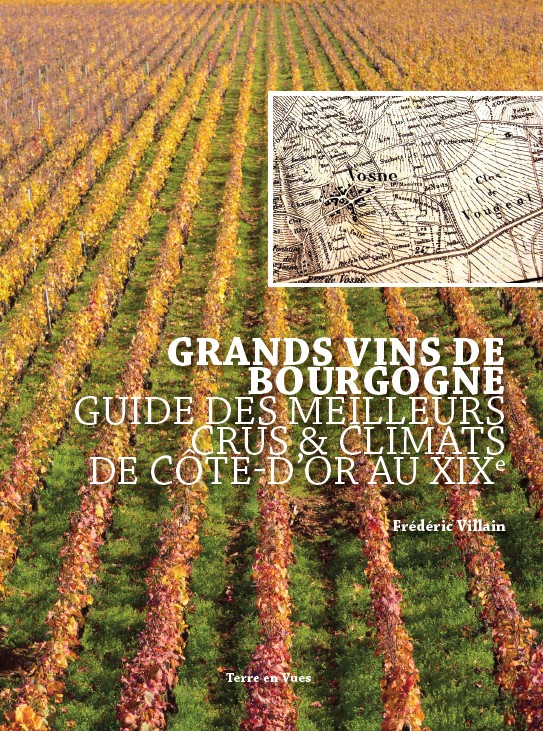 Grands Vins de Bourgogne.Guide des meilleurs Crus & Climats de Côte-D'Orau XIXe.