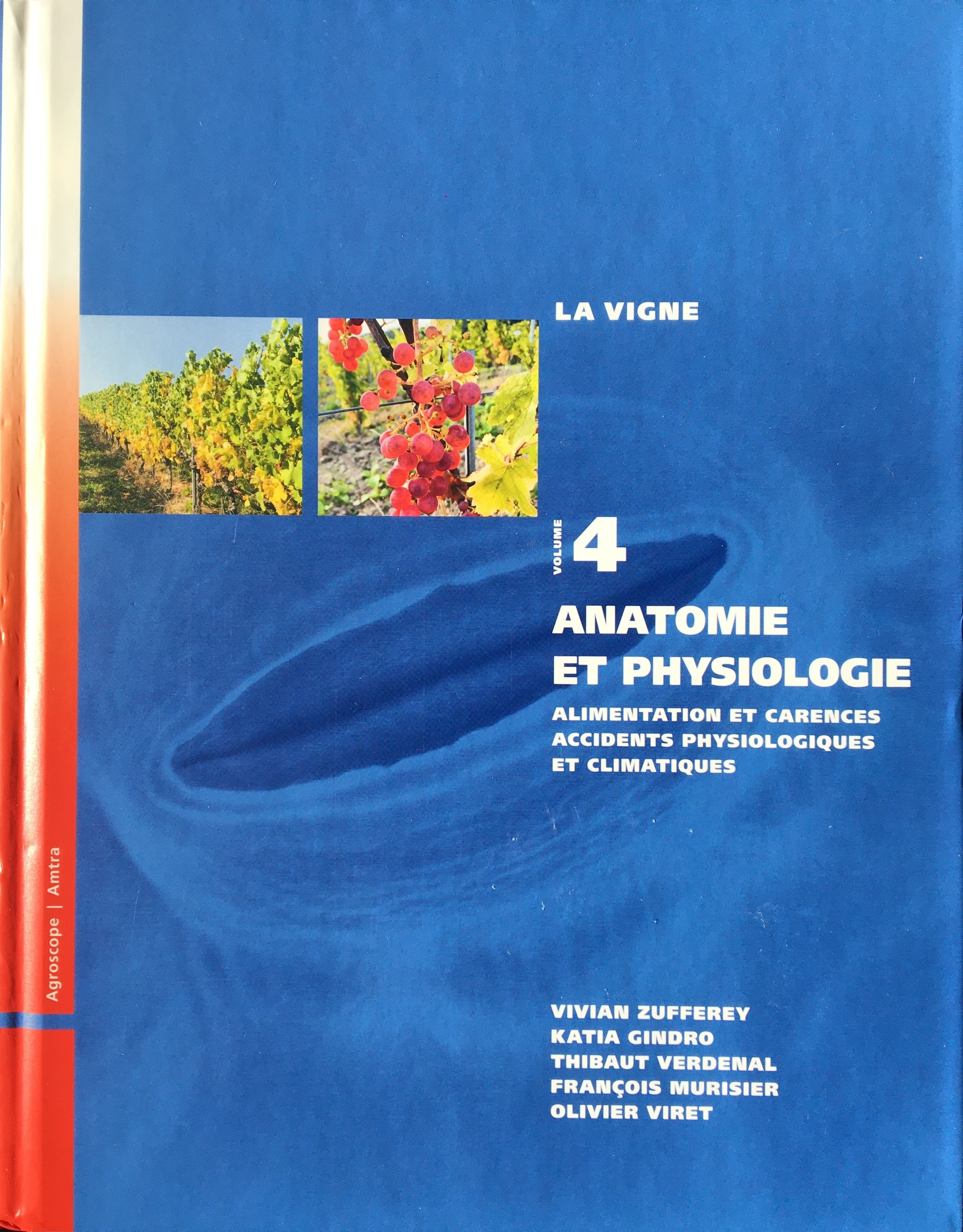 La Vigne - Anatomie et physiologie : alimentation et carences, accidents physiologiques et climatiques / Vol.4
