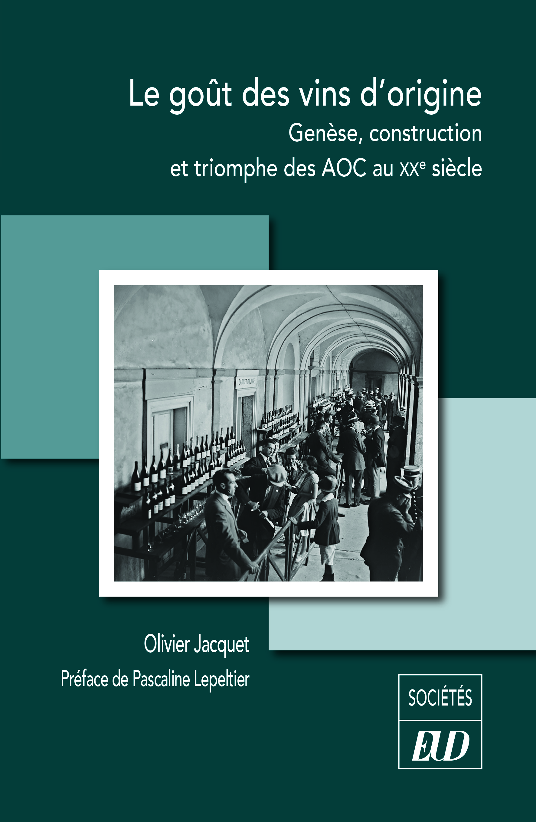 cover Le goût des vins d'origine. Genèse, construction et triomphe des AOC au XXe siècle